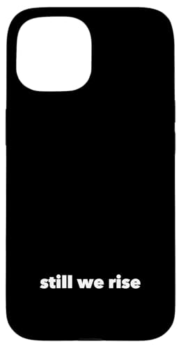 Still We Rise motivational inspirational quote �X�}�z�P�[�X iPhone 15 �p