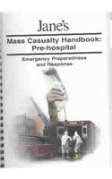 Jane's Mass Casualty Handbooks - Pre Hospital: Pre-Hospital : Emergency Preparedness and Response Jane's Mass Casualty Handbooks - Pre Hospital: Pre-Hospital : Emergency Preparedness and Response