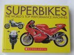Superbikes: The World's Top Performance Machines 0439717132 Book Cover
