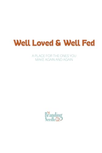 Well Loved & Well Fed: A Blank Recipe Book to Write In | Personalized Family Cookbook Journal with Recipe Pages, Notes & Index