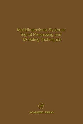 Multidimensional Systems: Signal Processing and Modeling Techniques: Advances in Theory and Applications (Control and Dynamic Systems Book 69) (Volume 69)