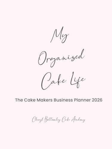 The Cake Makers Business Planner 2026: My Organised Cake Life