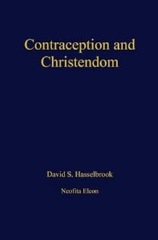 Paperback Contraception and Christendom: Historic Position of the Church and Biblical Analysis Book