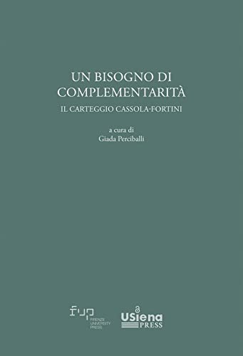 Un Bisogno Di Complementarità . Il Carteggio Cassola-Fortini Un Bisogno Di Complementarità . Il Carteggio Cassola-Fortini