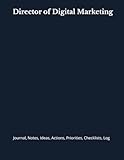 Director of Digital Marketing: Journal, Notes, Ideas, Actions, Priorities, Checklists, Log | Tool for Daily Goal Setting Tracker | Time Management | Performance Reviews | Project Office Book Gifts for Meetings