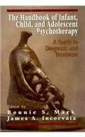 The Handbook of Infant, Child, and Adolescent Psychotherapy: A Guide to DIagnosis and Treatment