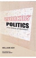 Workers' Politics: The Ethics of Socialism 9350020378 Book Cover