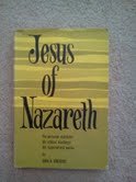 Jesus of Nazareth, His Personal Character, His Ethical Teachings, His Supernatural Works