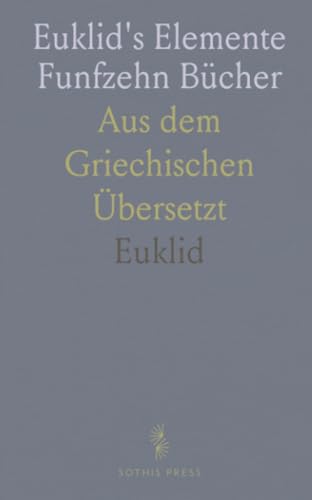 Euklid's Elemente Funfzehn Bücher: Aus dem Griechischen Übersetzt