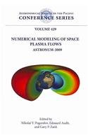 Numerical Modeling of Space Plasma Flows, Astronum-2009: Proceedings of the 4th International Conference Held at Chamonix, France, June 29-July 3, 200