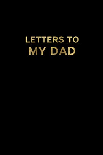 Letters To My DAD: Lined notebook 110 Pages size 6x9,Gift for Father and Family.