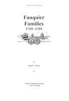 Fauquier families, 1759-1799: Comprehensive indexed abstracts of tax and tithable lists, marriage bonds, and minute, deed, and will books, and others (Fauquier County, Virginia records) 0935931856 Book Cover