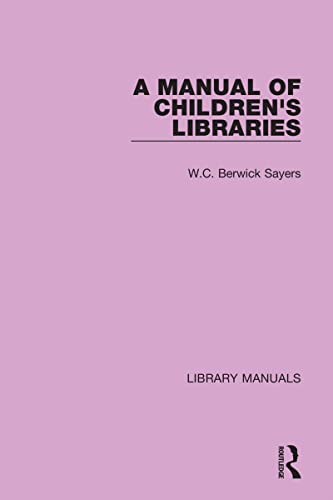 A Manual of Children's Libraries (Library Manuals)