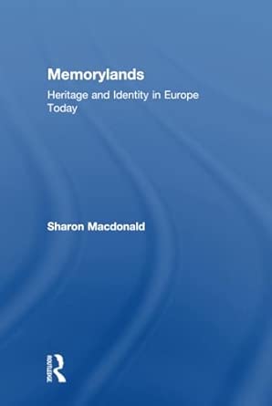 Memorylands: Heritage and Identity in Europe Today Memorylands: Heritage and Identity in Europe Today book cover