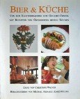 Bier & KÃ¼che Von der Klosterbrauerei zum Gourmet-Tempel. Mit Rezepten von Ã–sterreichs besten KÃ¶chen. Essay von Christoph Wagner. Beer & Food. From the brewery to the gourmet temple. With recipes from Austria's best chefs. Essay by Christoph Wa