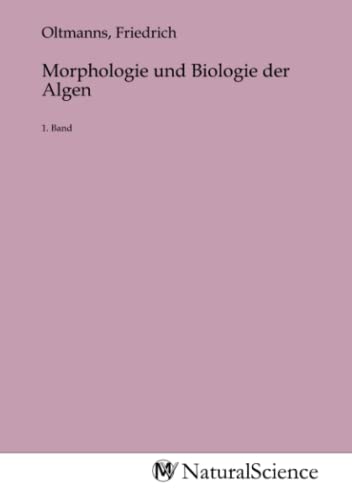 Morphologie und Biologie der Algen: 1. Band