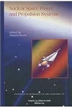 Nuclear Space Power and Propulsion Systems (Progress in Astronautics and Aeronautics)
