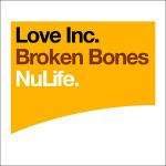 Love Inc - Broken Bones - NuLife Recordings
