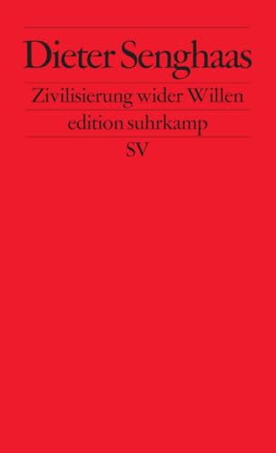 Zivilisierung wider Willen: Der Konflikt der Kulturen mit sich selbst (edition suhrkamp)