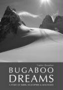 Bugaboo Dreams: A Story of Skiers, Helicopters and Mountains [Hardcover] [2009] (Author) Topher Donahue