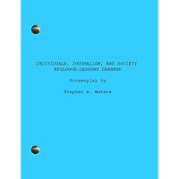 Individuals, Journalism, and Society Epilogue&mdash;Lessons learned