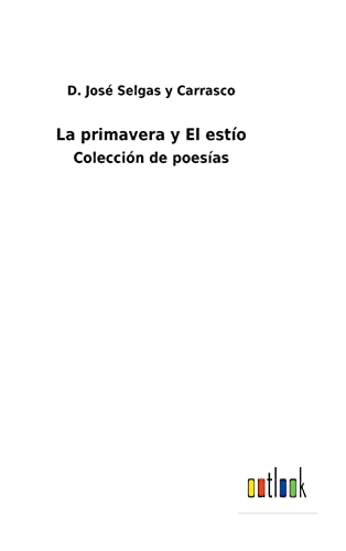 La primavera y El estío: Colección de poesías (Spanish Edition)