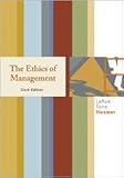 The Ethics of Management 6th (sixth) edition Text Only