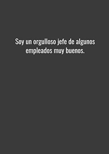 Soy un orgulloso jefe de algunos empleados muy buenos.: Cuaderno A4 a cuadros. Tapa blanda. 60 p�...