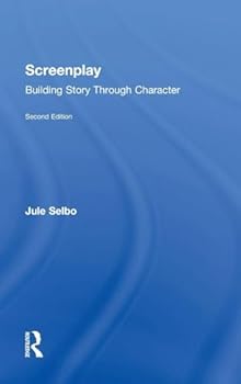 Hardcover Screenplay: Building Story Through Character Book