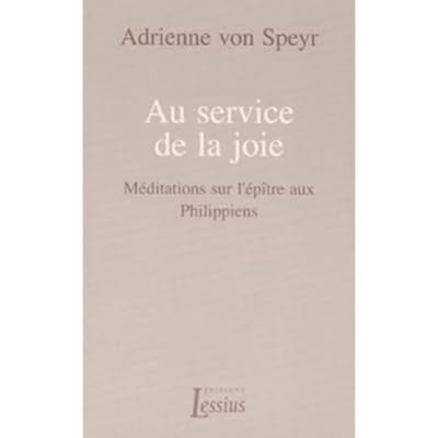 Au service de la joie: M&eacute;ditations sur l'&eacute;p&icirc;tre aux Philippiens