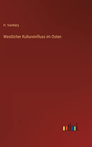 Westlicher Kultureinfluss im Osten (German Edition)