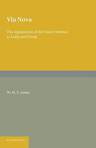 Via Nova: Or, The Application Of The Direct Method To Latin And Greek