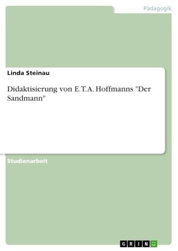 Didaktisierung von E. T. A. Hoffmanns "Der Sandmann" (German Edition)
