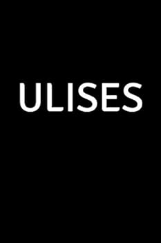 Ulises : Personalized Notebook - Simple Gift for Man/Boyfriend/Boss Named Ulises Journal Diary (110 Pages, Blank, Lined 6 X 9 Inches)