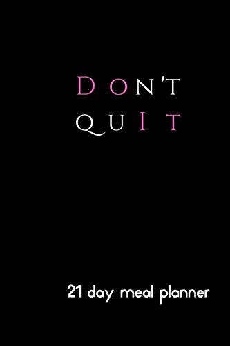 Don't Quit: 21 Day Fix Meal Planner and Fitness Tracker Workbook