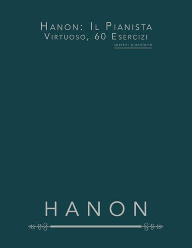 Hanon: Il Pianista Virtuoso, 60 Esercizi: spartiti pianoforte