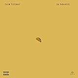  TACO TUESDAY IN PARADISE [Explicit]