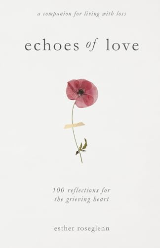 Echoes of Love: 100 Reflections for the Grieving Heart: Gentle