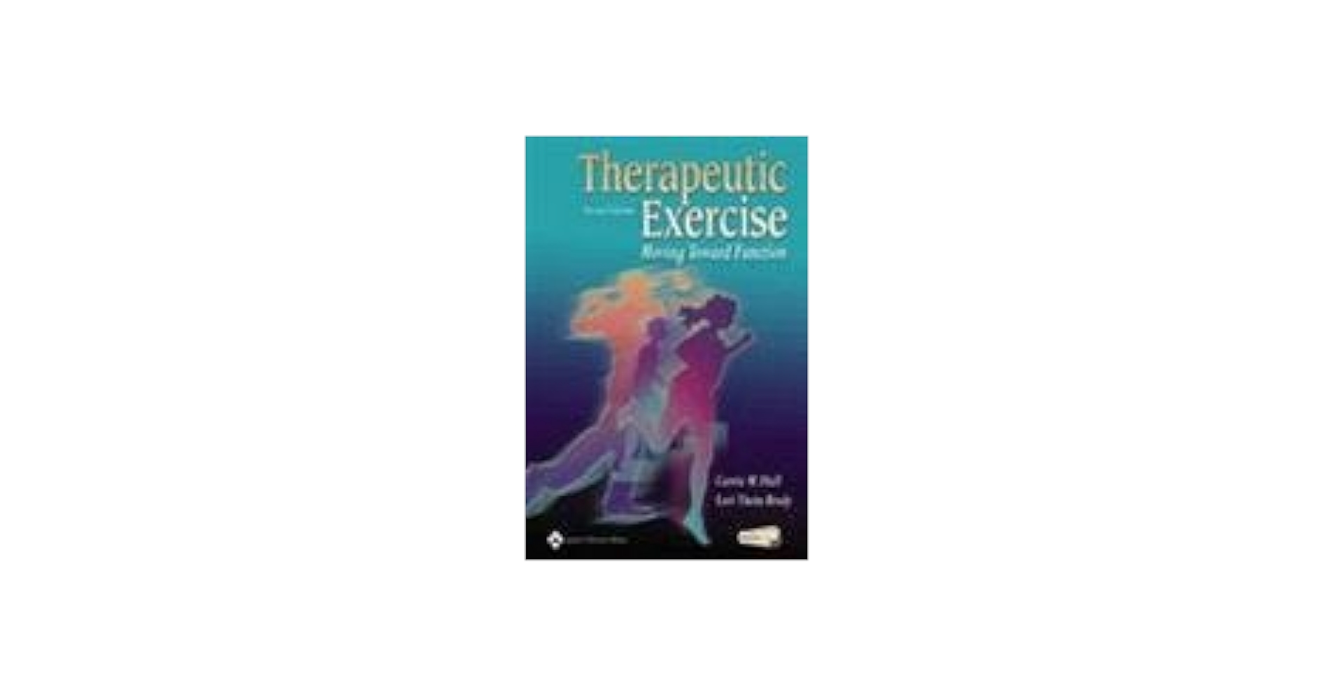 健康・医学 Therapeutic exercise 2nd  edition Therapeutic Exercise: Moving Toward Function: 9780781799577