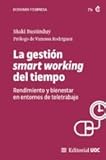  La gestión smart working del tiempo: Rendimiento y bienestar en entornos de teletrabajo: 729 (Manuales)