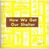 How we get our shelter B0006AXVUK Book Cover