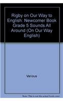 Paperback Rigby on Our Way to English: Newcomer Book Grade 5 Sounds All Around (On Our Way English) Book