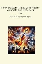Sommario Summary Ebook Violin Mastery: Talks with Master Violinists and Teachers (Classic Books) 2026