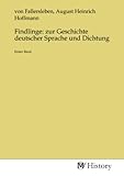  Findlinge: zur Geschichte deutscher Sprache und Dichtung: Erster Band