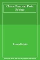 Classic Pizza & Pasta Recipes 0572014503 Book Cover