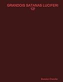 Grandois Satanas Luciferi 12!