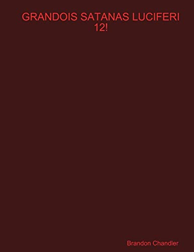 Grandois Satanas Luciferi 12!