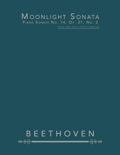 Moonlight Sonata, Piano Sonata No. 14, Op. 27, No. 2: Piano Sheet Music, Without Fingerings
