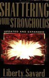 Shattering Your Strongholds by Savard, Liberty Revised Edition (12/1/2001)