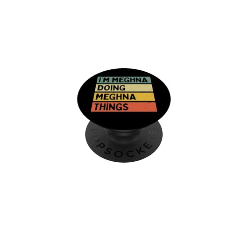Citation personnalisée Humoristique I'm Meghna Doing Meghna Things PopSockets PopGrip Adhésif